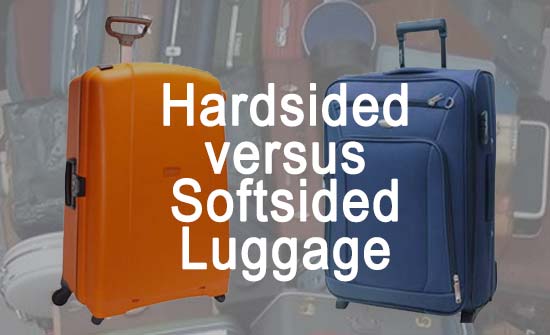 Hardsided luggage versus softsided luggage
