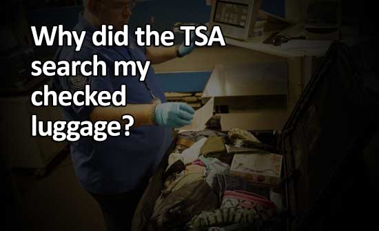 Why did the TSA search my checked luggage?