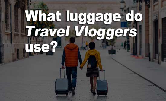 What luggage do travel vloggers use?